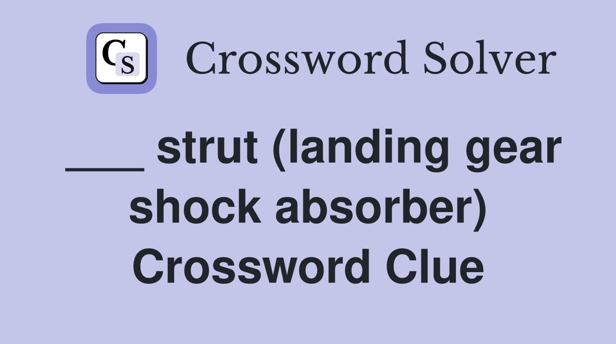 strut (landing gear shock absorber) Crossword Clue Answers